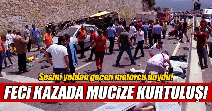 Feci kazada mucizevi kurtuluş!