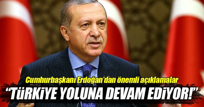 Cumhurbaşkanı Erdoğan'dan önemli açıklamalar
