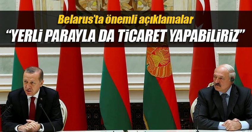 Cumhurbaşkanı Erdoğan'dan Belarus'ta önemli açıklamalar