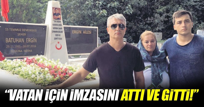 ‘Vatan için imzasını attı ve gitti’