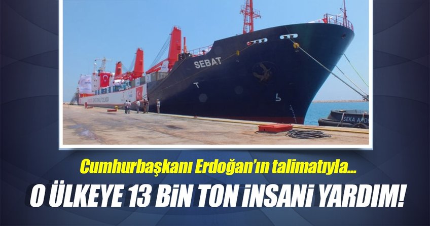 Türkiye’den Somali’ye 13 bin tonluk insani yardım!