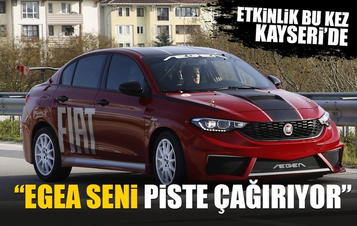 EGEA SENİ PİSTE ÇAĞIRIYOR ETKİNLİĞİ BU KEZ KAYSERİ'DE