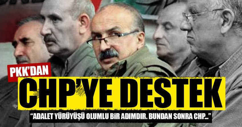 PKK’dan CHP’nin adalet yürüyüşüne destek!