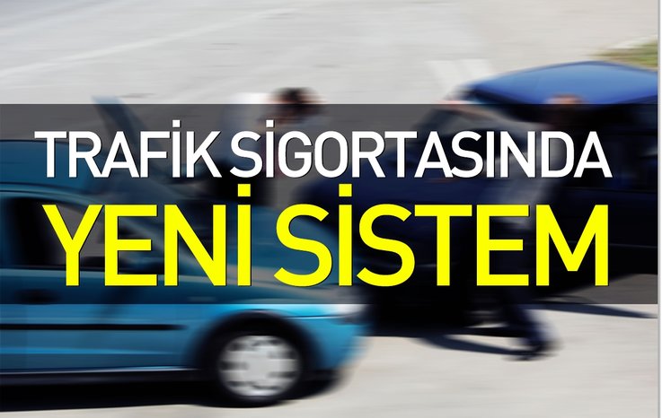 TRAFİK SİGORTASINDA YENİ SİSTEM