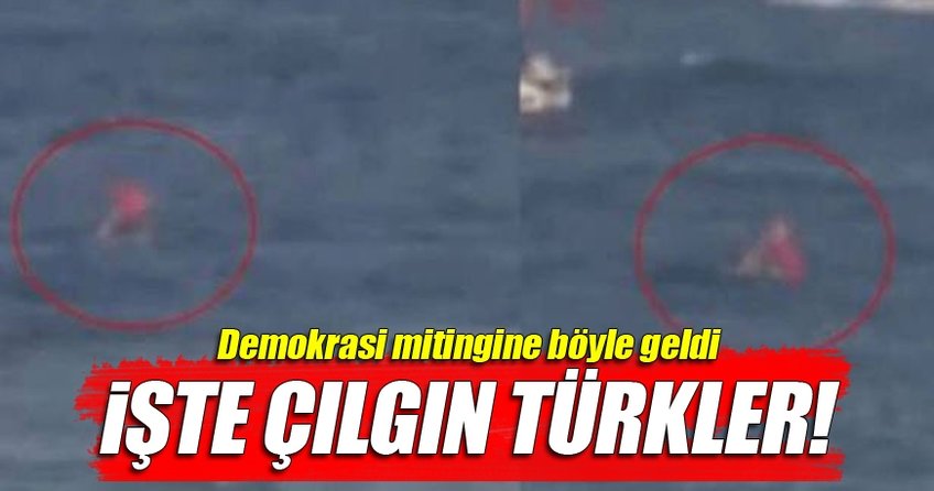 Yenikapı mitingine yüzerek böyle geldi