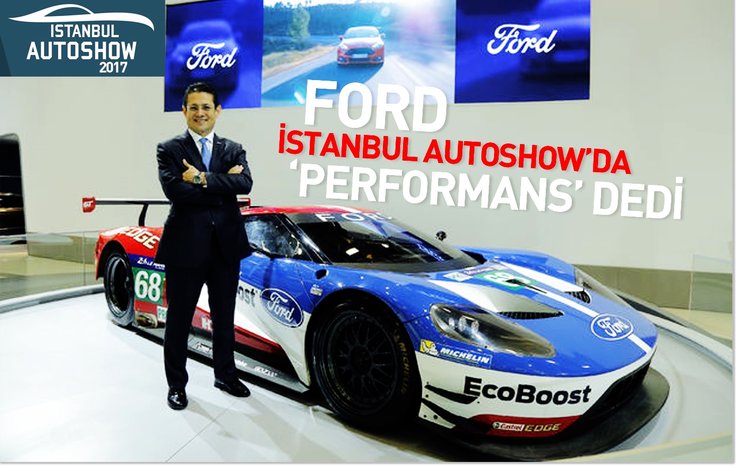 FORD, İSTANBUL AUTOSHOW’DA ‘PERFORMANS’ DEDİ