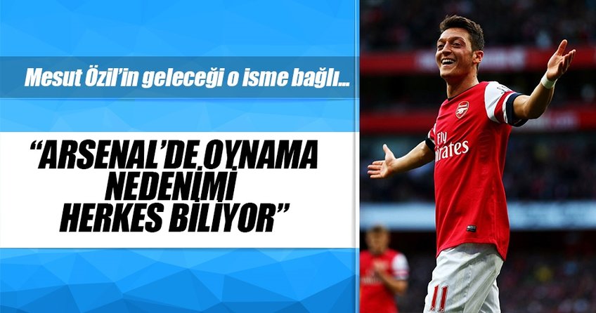 Mesut Özil’in Arsenal’deki geleceği o isme bağlı