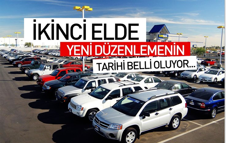 İKİNCİ ELDE YENİ DÜZENLEMENİN TARİHİ BELLİ OLUYOR