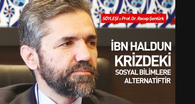 İbn Haldun krizdeki sosyal bilimlere alternatiftir