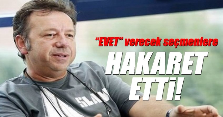 Gani Müjde 'evet' oyu kullanacak olan vatandaşlara hakaret etti