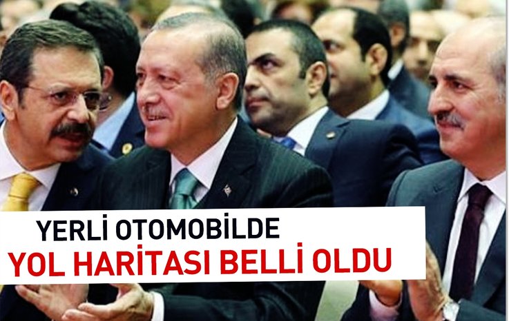 YERLİ OTOMOBİLDE YOL HARİTASI BELLİ OLDU