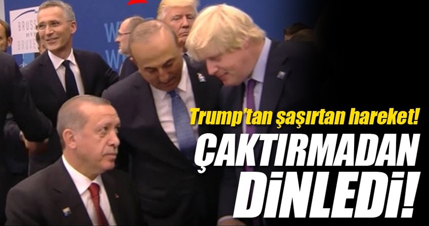 Trump, Erdoğan ile May'in sohbetine kulak kabarttı