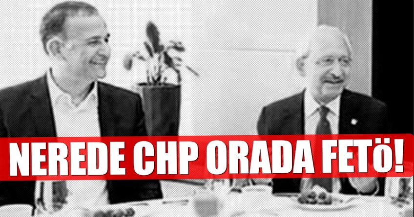 CHP nerede FETÖ orada