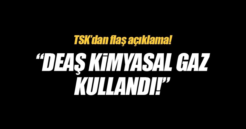 TSK'dan flaş DEAŞ açıklaması!