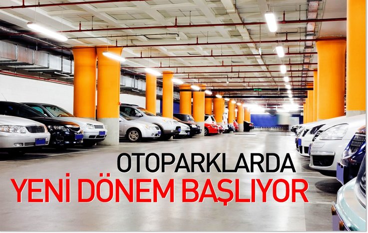OTOPARKLARDA YENİ DÖNEM BAŞLIYOR