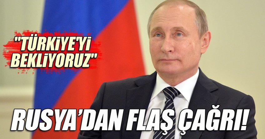 Rusya’dan Türkiye’ye flaş çağrı