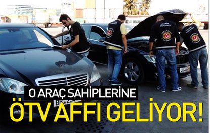 O araç sahiplerine ÖTV affı geliyor