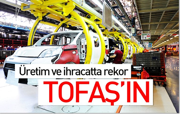 ÜRETİM VE İHRACATTA REKOR TOFAŞ'IN