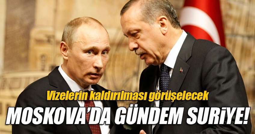 Moskova'da gündem Suriye!