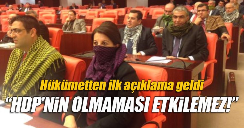 Hükümetten HDP ile ilgili ilk açıklama
