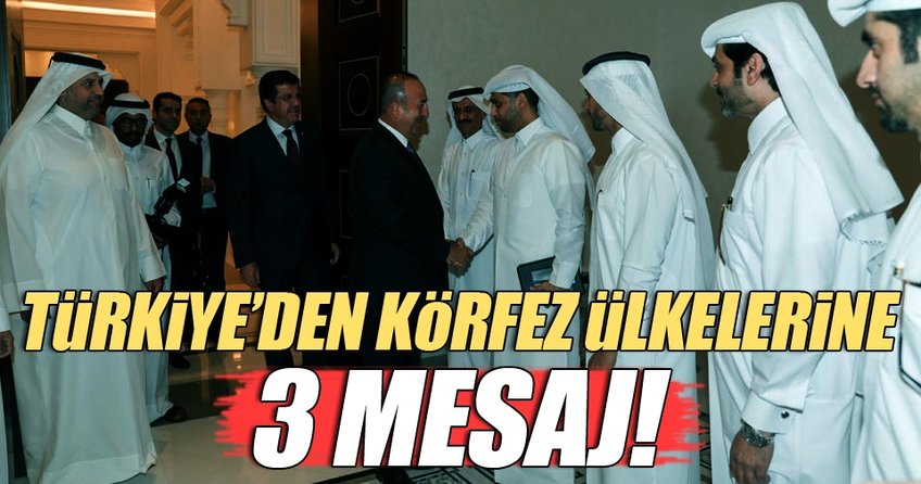 Türkiye’den Körfez ülkelerine 3 önemli mesaj!