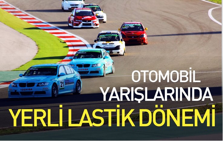 OTOMOBİL YARIŞLARINDA YERLİ LASTİK DÖNEMİ