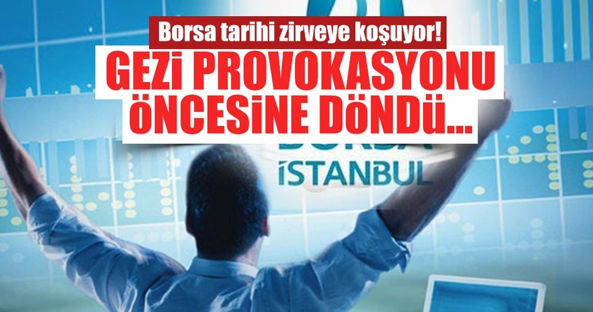 Borsa İstanbul Gezi provokasyonu öncesine döndü!