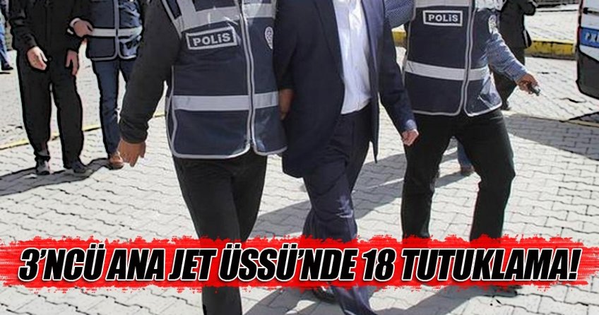 FETÖ soruşturmasında 18 tutuklama!