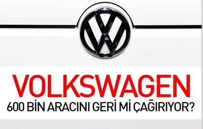 Volkswagen 600 bin aracını geri mi çağırıyor?