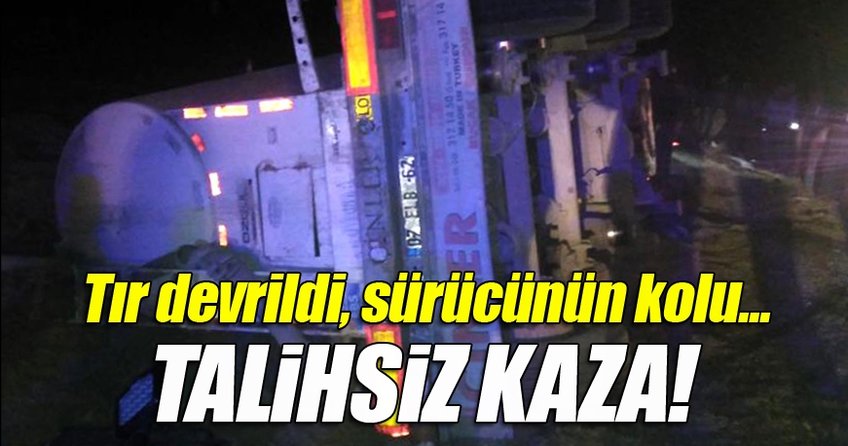 TIR devrildi sürücünün kolu koptu