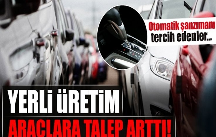 OTOMOTİVDE YERLİ ÜRETİME TALEP ARTTI
