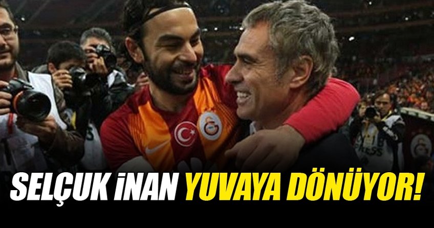 Selçuk İnan yuvaya dönüyor!