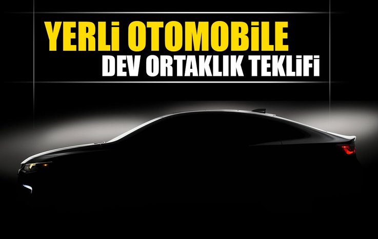 YERLİ OTOMOBİLE DEV ORTAKLIK TEKLİFİ