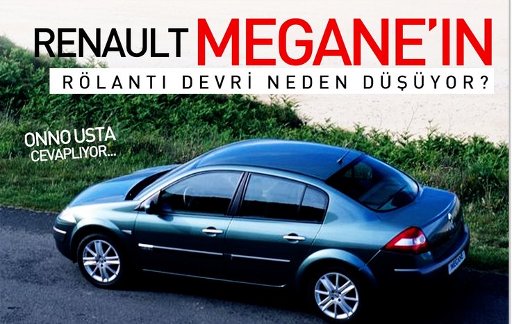 RENAULT MEGANE’IN RÖLANTİ DEVRİ NEDEN DÜŞÜYOR?