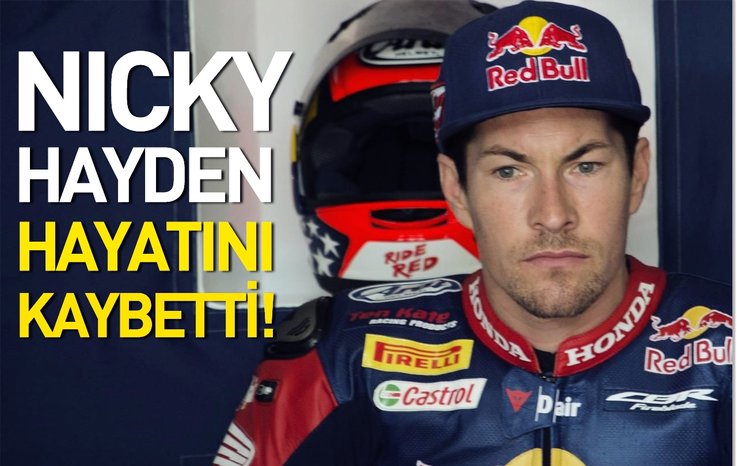 NİCKY HAYDEN HAYATINI KAYBETTİ!