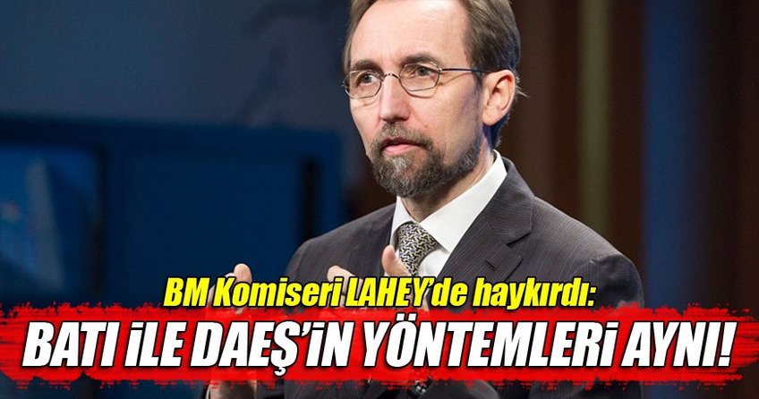 BM Komiseri Raad: Batı DAEŞ ile aynı yöntemi kullanıyor