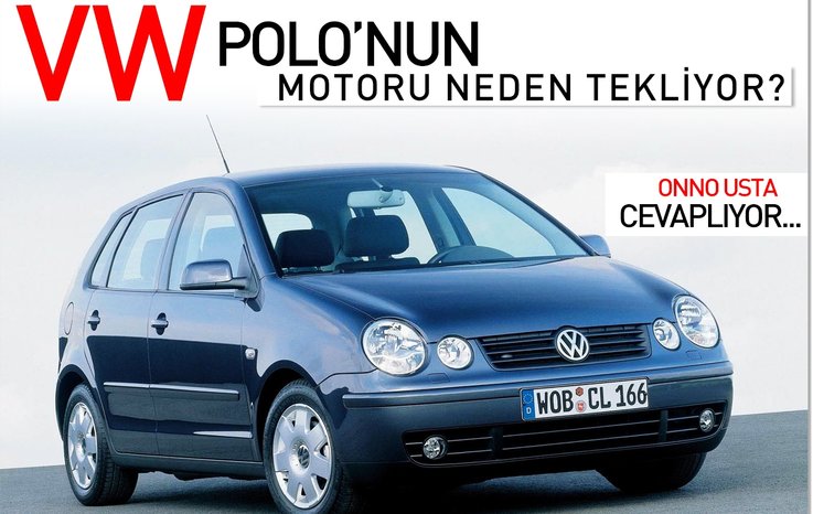 VW POLO’NUN MOTORU NEDEN TEKLİYOR?