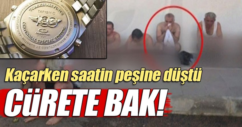 Adil Öksüz, kaçarken saatinin peşine düştü!