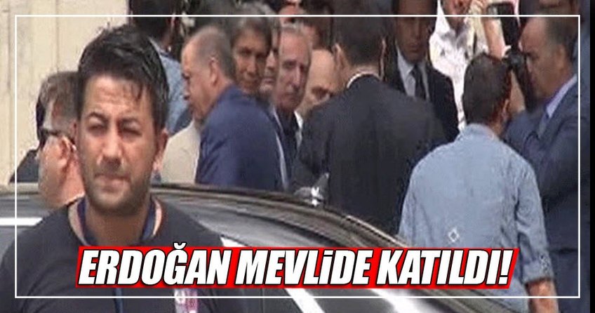 Cumhurbaşkanı Erdoğan mevlide katıldı