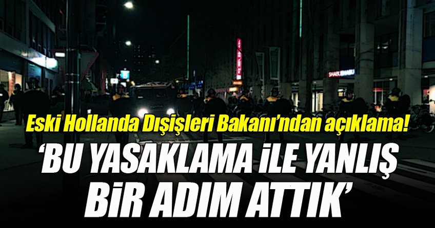 Eski Hollanda Dışişleri Bakanı Ben Bot: Bu yasaklama ile...
