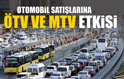 Otomobil satışlarına ÖTV ve MTV etkisi