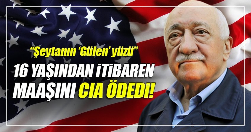 Gülen'i 16 yaşında MİT eğitti, maaşını CIA ödedi