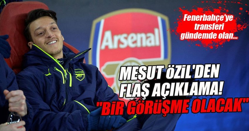 Mesut Özil’den flaş transfer açıklaması