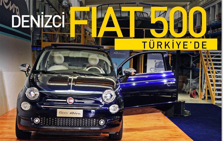 DENİZCİ FİAT 500 TÜRKİYE’DE