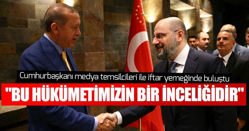 Cumhurbaşkanı Erdoğan medya temsilcilerine iftar verdi