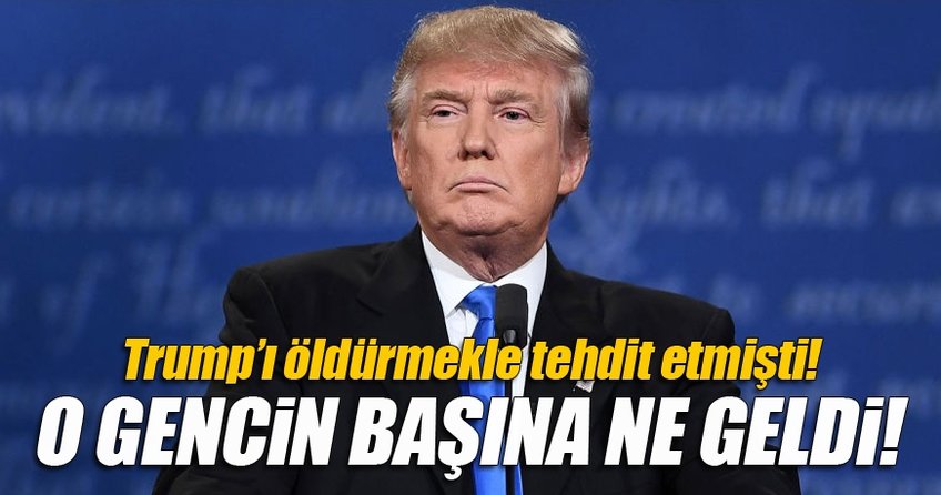Trump'ı ölümle tehdit eden genç ile ilgili flaş gelişme