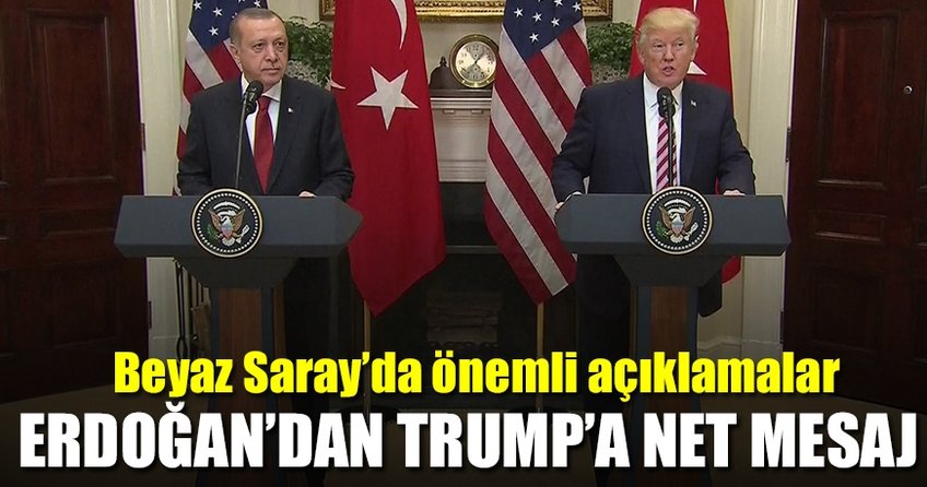 Erdoğan'dan Beyaz Saray'da Trump'a net mesaj