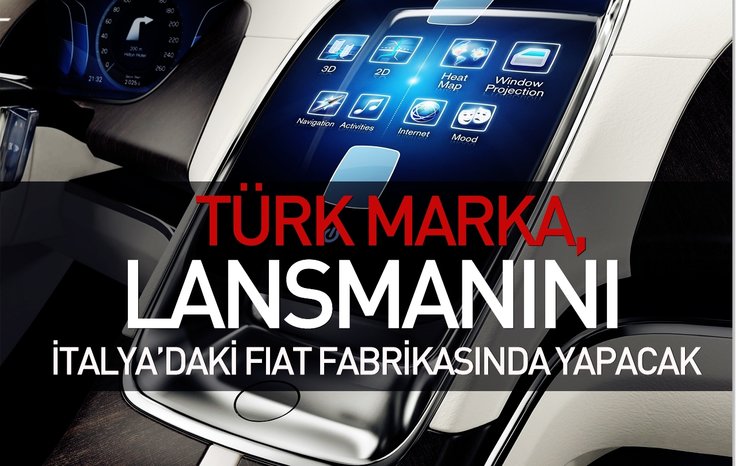TÜRK MARKA, LANSMANINI İTALYA'DAKİ FİAT FABRİKASINDA YAPACAK