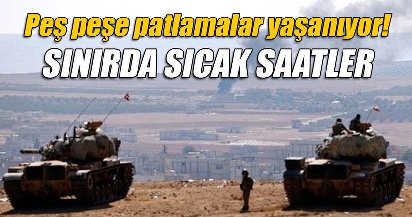 Sınırda şiddetli patlamalar meydana geldi