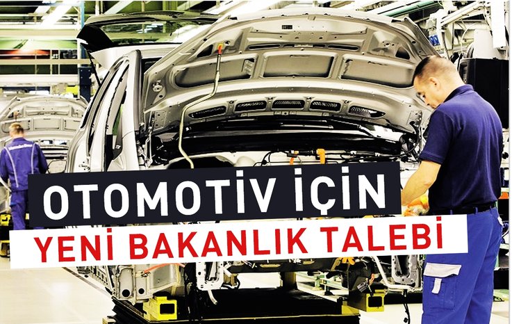 OTOMOTİV İÇİN YENİ BAKANLIK TALEBİ